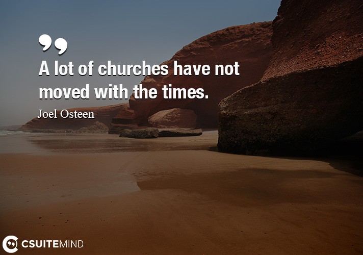 a-lot-of-churches-have-not-moved-with-the-times