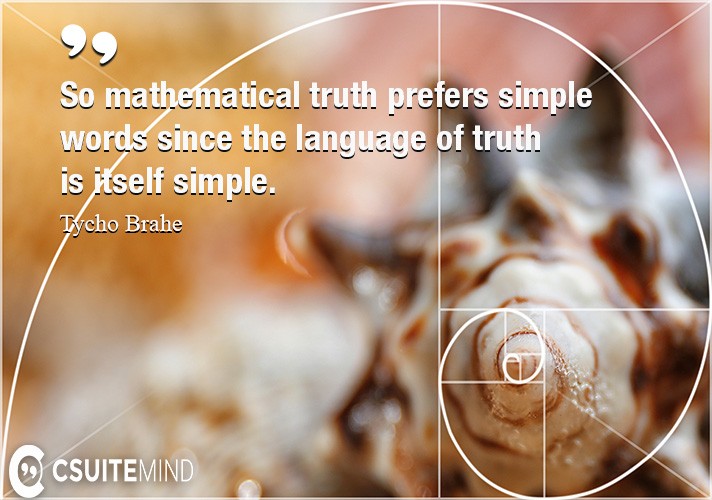 So mathematical truth prefers simple words since the language of truth is itself simple.