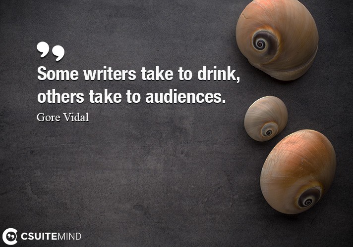 Some writers take to drink, others take to audiences.