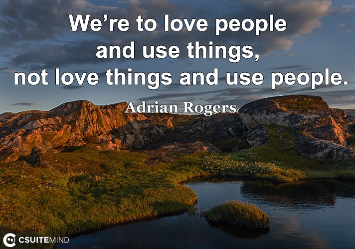 were-to-love-people-and-use-thing-not-love-thing-and-ue