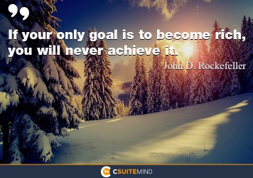 if-your-only-goal-is-to-become-rich-you-will-never-achieve