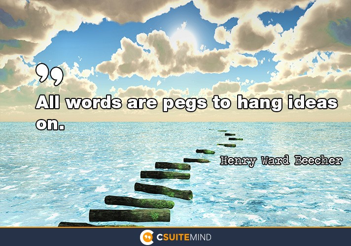 All words are pegs to hang ideas on.