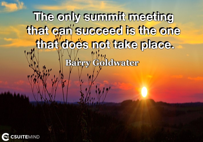 The only summit meeting that can succeed is the one that does not take place.