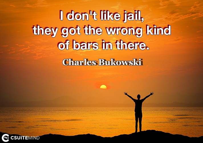 i-dont-like-jail-they-got-the-wrong-kind-of-bars-in-there
