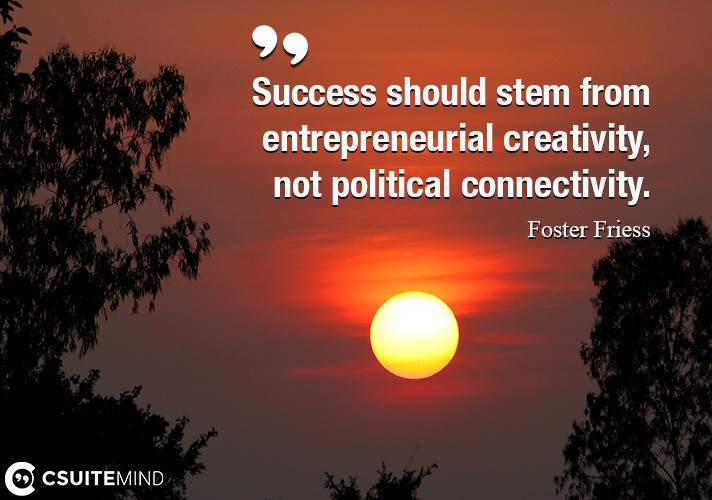 success-should-stem-from-entrepreneurial-creativity-not-pol