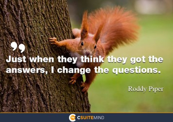 just-when-they-think-they-got-the-answers-i-change-the-ques