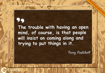 the-trouble-with-having-an-open-mind-of-course-is-that-peo