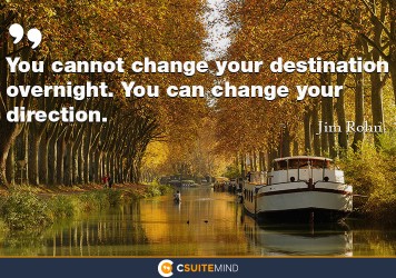 you-cannot-change-your-destination-overnight-you-can-change