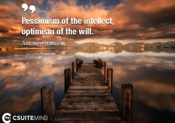 pessimism-of-the-intellect-optimism-of-the-will