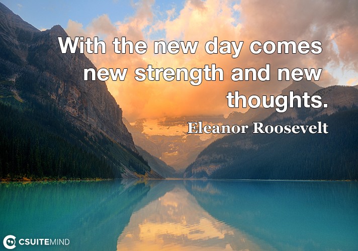 with-the-new-day-comes-new-strength-and-new-thoughts