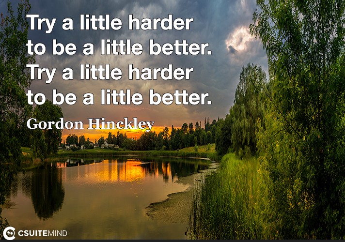 try-a-little-harder-to-be-a-little-better