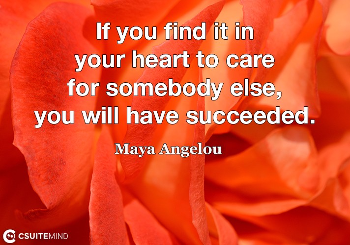 if-you-find-it-in-your-heart-to-care-for-somebody-else-you