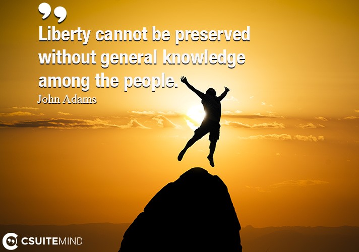 liberty-cannot-be-preserved-without-general-knowledge-among