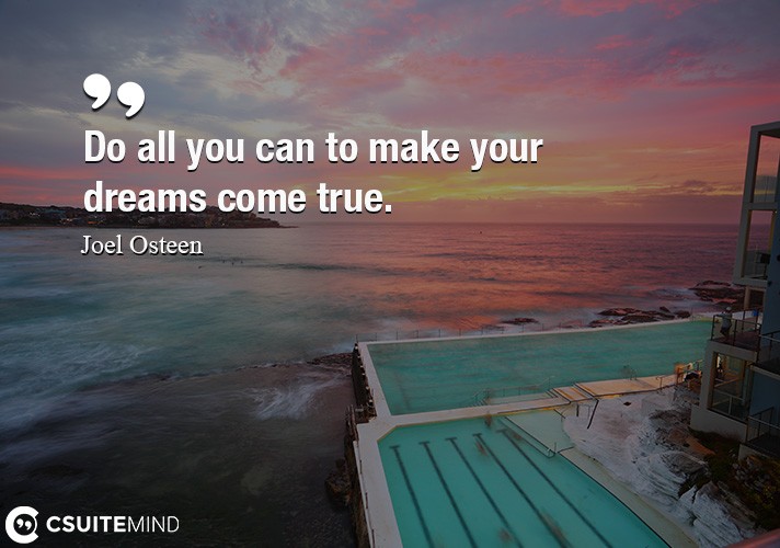 do-all-you-can-to-make-your-dreams-come-true