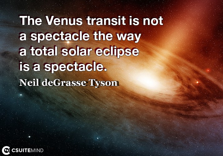 The Venus transit is not a spectacle the way a total solar eclipse is a spectacle.