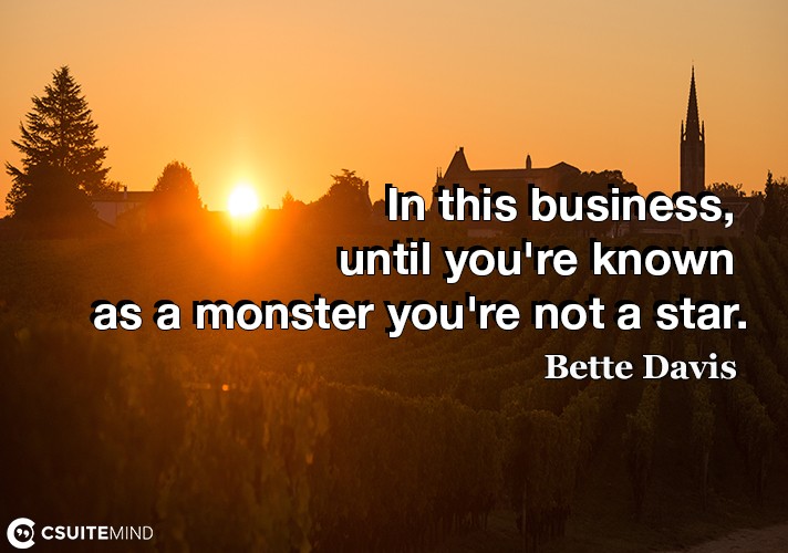 in-this-business-until-youre-known-as-a-monster-youre-not
