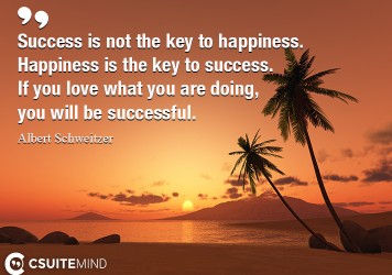 success-is-not-the-key-to-happiness-happiness-is-the-key-to