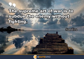 the-supreme-art-of-war-is-to-subdue-the-enemy-without-fighti