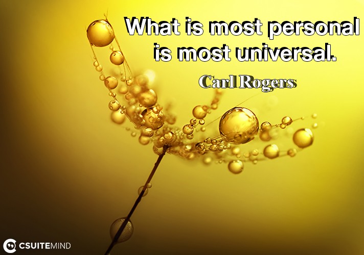What is most personal is most universal.