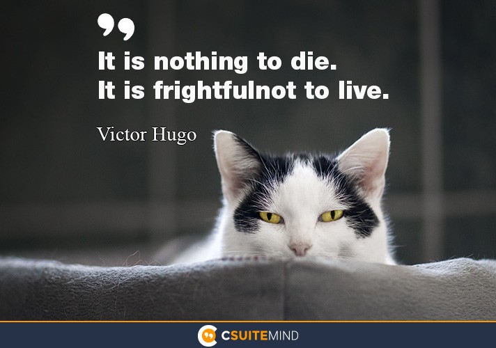 it-is-nothing-to-die-it-is-frightful-not-to-live