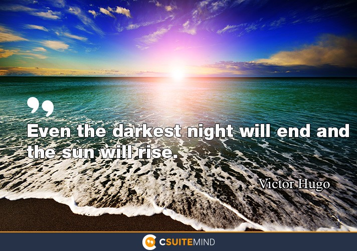 even-the-darkest-night-will-end-and-the-sun-will-rise