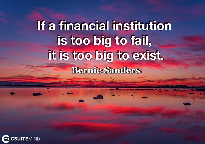 if-a-financial-institution-is-too-big-to-fail-it-is-too-big