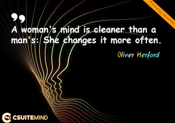 a-womans-mind-is-cleaner-than-a-mans-she-changes-it-more