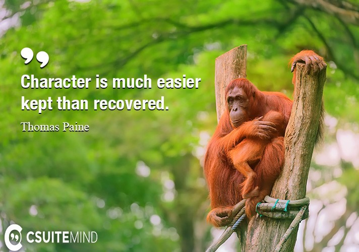 character-is-much-easier-kept-than-recovered