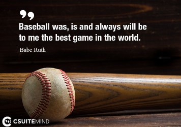 baseball-was-is-and-always-will-be-to-me-the-best-game-in-t