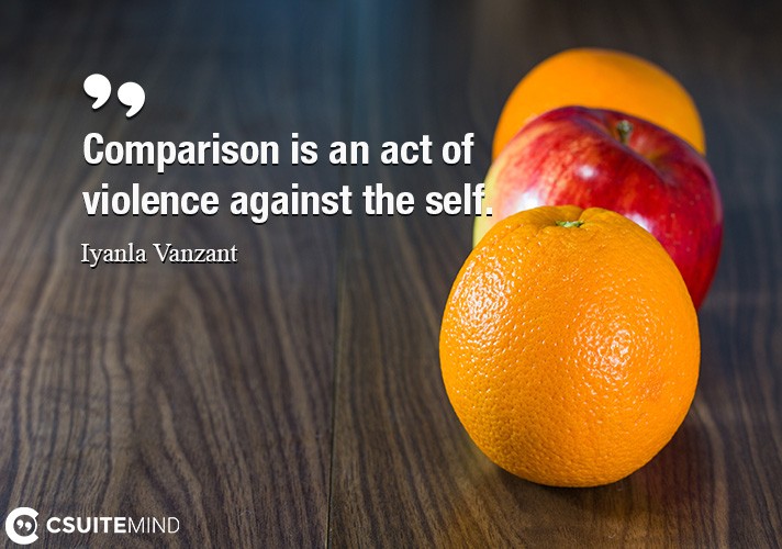 comparison-is-an-act-of-violence-against-the-self