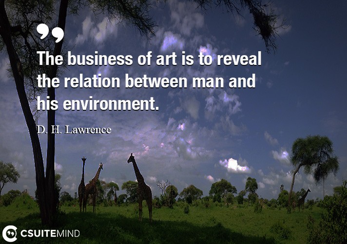 the-business-of-art-is-to-reveal-the-relation-between-man-an