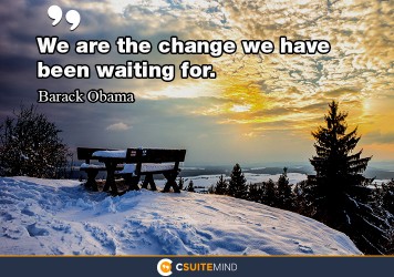we-are-the-change-we-have-been-waiting-for