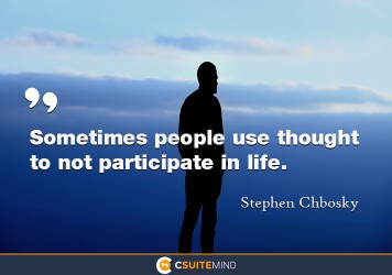 sometimes-people-use-thought-to-not-participate-in-life