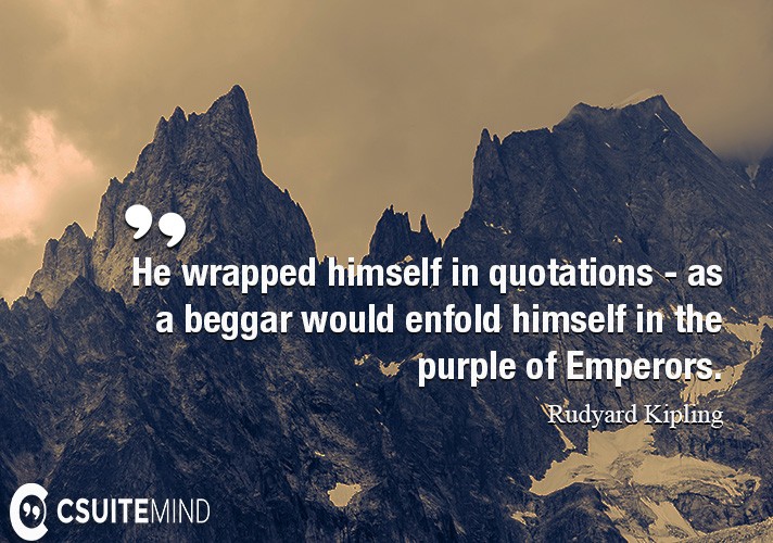 he-wrapped-himself-in-quotations-as-a-beggar-would-enfold