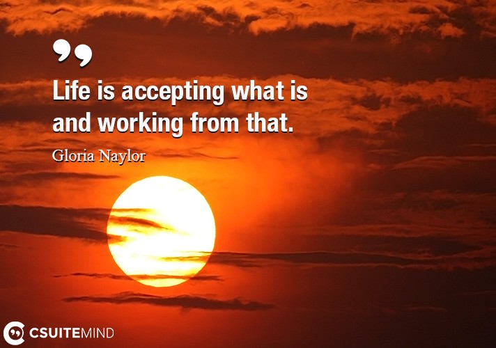 life-is-accepting-what-is-and-working-from-that