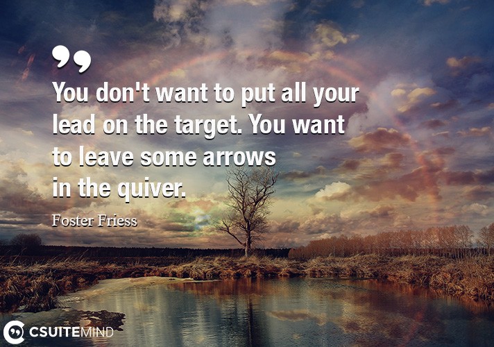 you-dont-want-to-put-all-your-lead-on-the-target-you-want