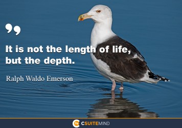 It is not the length of life, but the depth.