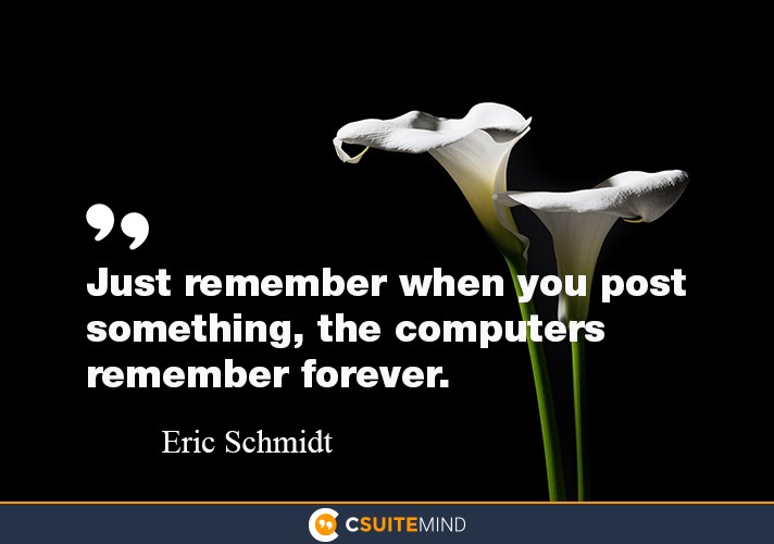 Just remember when you post something, the computers remember forever
