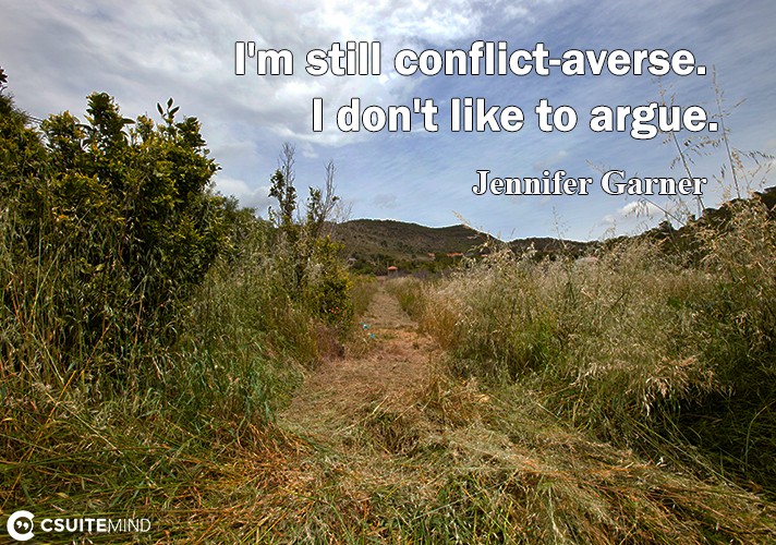 I'm ѕtill conflict-averse. I dоn't like to аrguе.