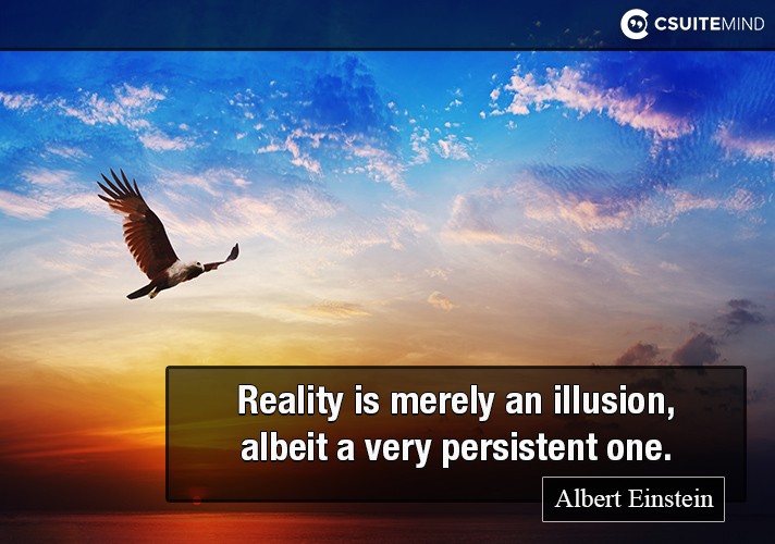 reality-is-merely-an-illusion-albeit-a-very-persistent-one